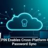 Google PIN Enables Cross-Platform Chrome Password Sync